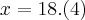 x=18.(4) x=18.(4)