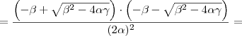 =\frac{ \left(-\beta+\sqrt{\beta^2-4\alpha\gamma}\right) \cdot \left(-\beta -\sqrt{\beta^2-4\alpha\gamma}\right)}{(2\alpha)^2}= =\frac{ \left(-\beta+\sqrt{\beta^2-4\alpha\gamma}\right) \cdot \left(-\beta -\sqrt{\beta^2-4\alpha\gamma}\right)}{(2\alpha)^2}=