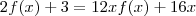 2f(x) + 3 = 12xf(x) + 16x 2f(x) + 3 = 12xf(x) + 16x