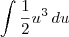 \int \frac{1}{2}u^3\,du \int \frac{1}{2}u^3\,du