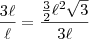 \frac{3\ell}{\ell}=\frac{\frac{3}{2}\ell^2\sqrt{3}}{3\ell}