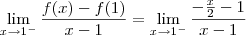 \lim_{x \to 1^-}\frac{f(x)-f(1)}{x - 1} = \lim_{x \to 1^-}\frac{-\frac{x}{2} - 1}{x - 1}