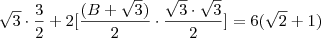 \sqrt{3}\cdot\dfrac{3}{2}+2[\dfrac{(B+\sqrt{3})}{2}\cdot\dfrac{\sqrt{3}\cdot\sqrt{3}}{2}]=6(\sqrt{2}+1)