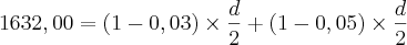 1632,00 = {(1-0,03) \times {d \over 2}} + {(1-0,05) \times {d \over 2}}