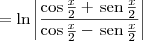 = \ln\left|\frac{\cos \frac{x}{2} + \,\textrm{sen}\,\frac{x}{2}}{\cos \frac{x}{2} - \,\textrm{sen}\,\frac{x}{2}}\right|