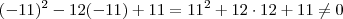 (-11)^2 - 12(-11) + 11 =  11^2 + 12 \cdot 12 + 11 \neq 0