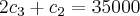 2{c}_{3} + {c}_{2} = 35000 2{c}_{3} + {c}_{2} = 35000