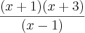 \frac{(x+1)(x+3)}{(x-1)} \frac{(x+1)(x+3)}{(x-1)}