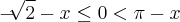 -\sqrt[]{2}-x\leq 0 < \pi - x