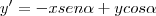 y'=-xsen\alpha +ycos\alpha y'=-xsen\alpha +ycos\alpha