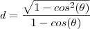 d = \frac{\sqrt{1-cos^2(\theta)}}{1-cos(\theta)} d = \frac{\sqrt{1-cos^2(\theta)}}{1-cos(\theta)}