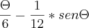 \frac{\Theta}{6}-\frac{1}{12}*sen \Theta \frac{\Theta}{6}-\frac{1}{12}*sen \Theta