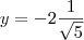 y=-2\frac{1}{\sqrt{5}}