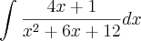 \int_{}^{}\frac{4x+1}{{x}^{2}+6x+12}dx \int_{}^{}\frac{4x+1}{{x}^{2}+6x+12}dx