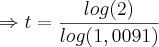 \Rightarrow t = \frac{log (2)}{log(1,0091)} \Rightarrow t = \frac{log (2)}{log(1,0091)}