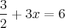 \frac{3}{2} + 3x= 6 \frac{3}{2} + 3x= 6