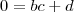 0 = bc + d