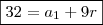 \boxed{32=a_1+9r}