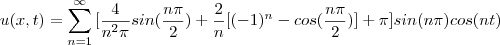 u(x,t)=\sum^\infty_{n=1}{[\frac{4}{n^2\pi}sin(\frac{n\pi}{2})+\frac{2}{n}[(-1)^n-cos(\frac{n\pi}{2})]+\pi]sin(n\pi)cos(nt)}