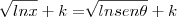 \sqrt[]{lnx}+k= \sqrt[]{lnsen \theta}+k