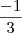 \frac{-1}{3}