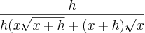 \frac{h}{h (x.\sqrt[]{x + h} + (x + h).\sqrt[]{x}}