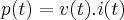 p(t)=v(t).i(t) p(t)=v(t).i(t)