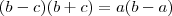 (b-c)(b+c)=a(b-a)