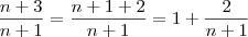 \frac{n+3}{n+1} = \frac{n+1 +2}{n+1} = 1 + \frac{2}{n+1}