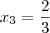 x_3=\frac{2}{3}