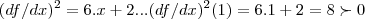 ({df/dx})^{2}=6.x+2...({df/dx})^{2}(1)=6.1+2=8\succ0