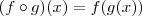 (f \circ g)(x) = f(g(x))