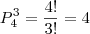 P_{4}^{3} = \frac{4!}{3!} = 4 P_{4}^{3} = \frac{4!}{3!} = 4
