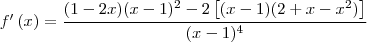 f'\,(x)=\frac{(1-2x)(x-1)^2-2\left[(x-1)(2+x-x^2) \right]}{({x-1})^{4}}