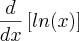 \frac{d}{dx}\left[ln(x) \right]