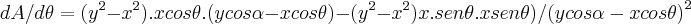 dA/d\theta=({y}^{2}-{x}^{2}).xcos\theta.(ycos\alpha-xcos\theta)-({y}^{2}-{x}^{2})x.sen\theta.xsen\theta)/{(ycos\alpha-xcos\theta)}^{2}