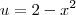 u = 2-x^2