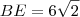 BE = 6 \sqrt{2}