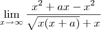\lim_{x\to\infty}\frac{x^2+ax-x^2}{\sqrt{x(x+a)}+x}