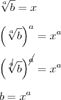 \\ \sqrt[a]{b} = x \\\\ \left( \sqrt[a]{b} \right)^a = x^a \\\\ \left( \sqrt[\cancel{a}]{b} \right)^{\cancel{a}} = x^a \\\\ b = x^a