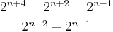 \frac{{2}^{n+4}+{2}^{n+2}+ {2}^{n-1}}{{2}^{n-2}+{2}^{n-1}}