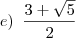 e)\,\,\,\frac{3+\sqrt{5}}{2}