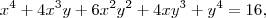 x^4 + 4x^3y + 6x^2y^2 + 4xy^3 + y^4 = 16, x^4 + 4x^3y + 6x^2y^2 + 4xy^3 + y^4 = 16,