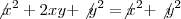 \not{x^2}+2xy+\not{y^2} = \not{x^2} + \not{y^2} \not{x^2}+2xy+\not{y^2} = \not{x^2} + \not{y^2}