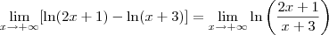 \lim_{x\to +\infty}[\ln(2x+1)-\ln(x+3)]=\lim_{x\to +\infty}\ln\left(\dfrac{2x+1}{x+3}\right)