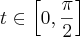t\in\left[0,\frac{\pi}{2} \right]