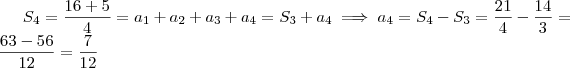 S_4 = \frac{16+5}{4} = a_1 + a_2 + a_3 + a_4 = S_3 + a_4 \implies a_4 = S_4 - S_3 = \frac{21}{4} - \frac{14}{3} = \frac{63 - 56}{12} = \frac{7}{12}