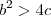 b^2 > 4c b^2 > 4c