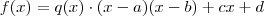 f(x) = q(x) \cdot (x - a)(x - b) + cx + d