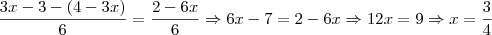 \frac{3x - 3 - (4 - 3x)}{6} = \frac{2 - 6x}{6} \Rightarrow 6x - 7 = 2 - 6x \Rightarrow 12x = 9 \Rightarrow x = \frac{3}{4}